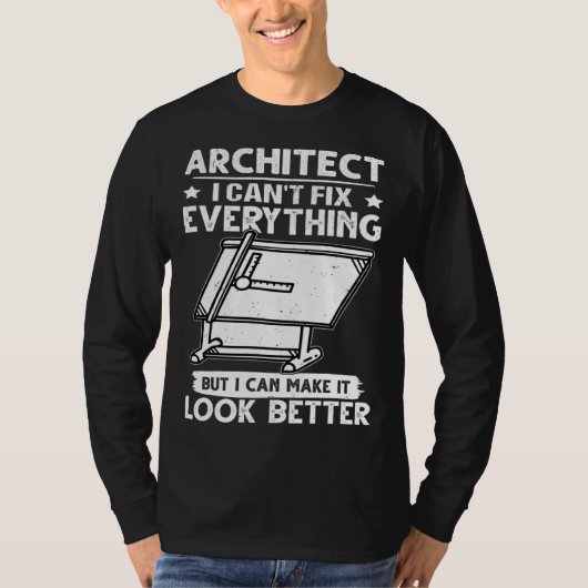 Architect I Can t Fix Everything But Make It Look  Tシャツ (正面)