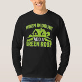 Architect When In Doubt Add A Green Roof Tシャツ (正面)
