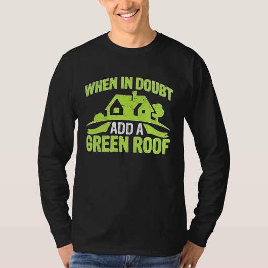 Architect When In Doubt Add A Green Roof Tシャツ (正面)