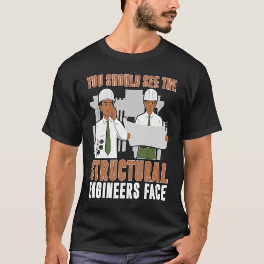Architect You Should See The Structural Engineers  Tシャツ (正面)