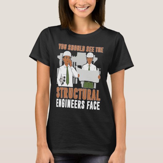 Architect You Should See The Structural Engineers  Tシャツ (正面)