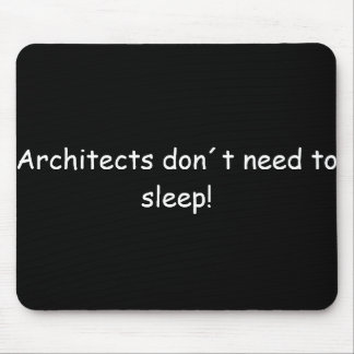 Architects don´t need to sleep! マウスパッド