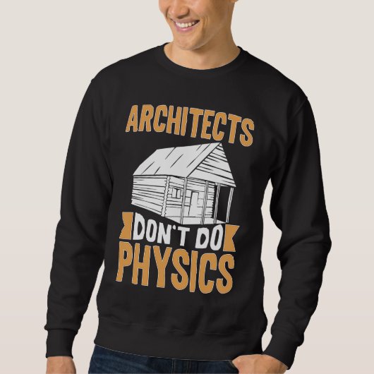Architects Don't Do Physics スウェットシャツ (正面)