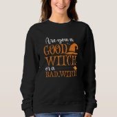 Are you a Good witch or a Bad Witch, fun Halloween スウェットシャツ (正面)