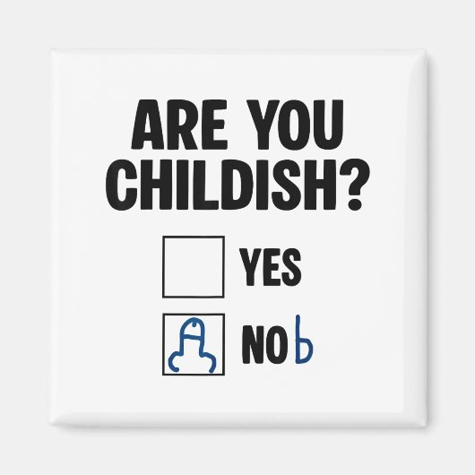 Are You Childish Yes Nob Funny Saying Quote Men Wo マグネット (正面)