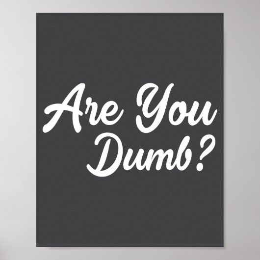 Are You Dumb Funny Quotes Sayings Sarcasm Sarcasti ポスター (正面)