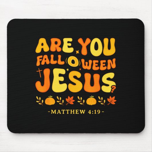 Are You Fall O Ween Jesus Matthew 4_19 Halloween C マウスパッド (正面)