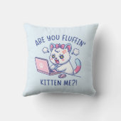 Are You Fluffin' Kitten Me - Cute Cat Office Humor クッション (裏面)