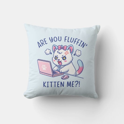 Are You Fluffin' Kitten Me - Cute Cat Office Humor クッション (正面)