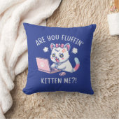 Are You Fluffin' Kitten Me - Cute Cat Office Humor クッション (ブランケット)