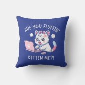 Are You Fluffin' Kitten Me - Cute Cat Office Humor クッション (裏面)