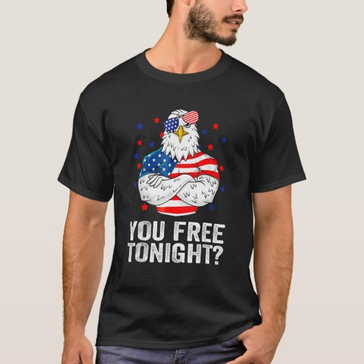 Are You Free Tonight 4th Of July Independence Day  Tシャツ (正面)