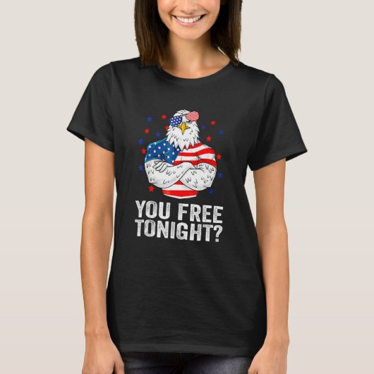 Are You Free Tonight 4th Of July Independence Day  Tシャツ (正面)