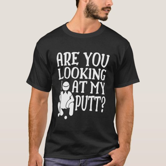 Are You Looking At My Putt Golfing Family Golf Pla Tシャツ (正面)