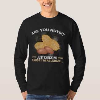 Are You Nuts Just Checking Cause I m Allergic Alle Tシャツ