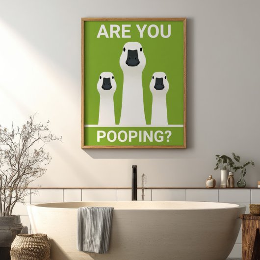 Are You Pooping? Silly Geese Funny Bathroom ポスター