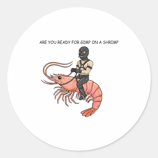 Are You Ready For Gimp On A Shrimp ラウンドシール (正面)