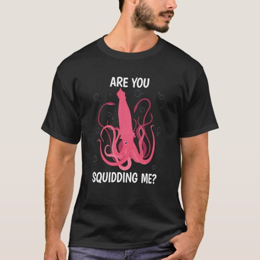 Are You Squidding me Sea Squid Tentacles Tシャツ (正面)