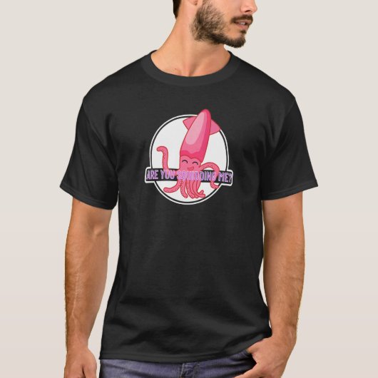 Are You Squidding Me Squid Octopus 4 Tシャツ (正面)