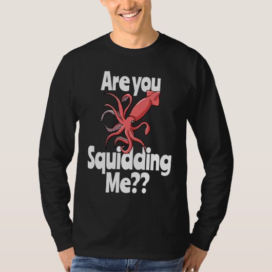 Are You Squidding Me  Squid Octopus Marine Biology Tシャツ (正面)