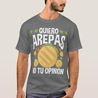 Arepas Lover Quiero Arepas Venezuelan Food n funny Tシャツ