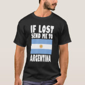 Argentina Flag Design  If lost send me to Argentin Tシャツ (正面)