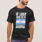 Argentina Flag Design  If lost send me to Argentin Tシャツ (正面)