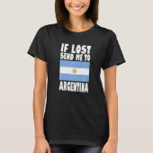 Argentina Flag Design If lost send me to Argentin Tシャツ (正面)