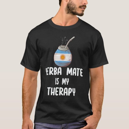 Argentina Flag Yerba mate is my therapy Tシャツ (正面)