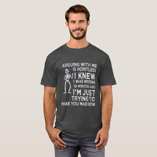 Arguing With Me Is Pointless Funny Sarcastic Tシャツ (正面フル)
