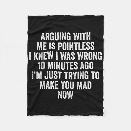 Arguing With Me Is Pointless I Knew I Was Wrong  フリースブランケット (正面)