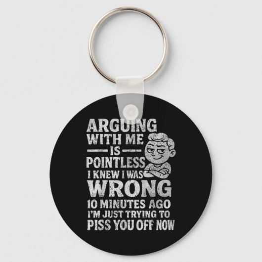 Arguing With Me Is Pointless I Was Knew I Was Wron キーホルダー (正面)