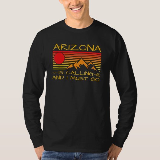 Arizona Is Calling And I Must Go Grand Canyon 1 Tシャツ (正面)