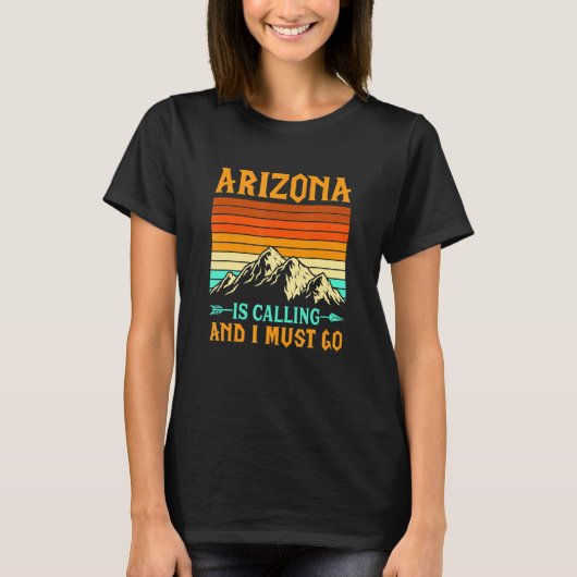 Arizona Is Calling And I Must Go National Parks Tシャツ (正面)