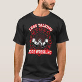 Arm Bar Wrestling Less talking more Wrestling Tシャツ (正面)