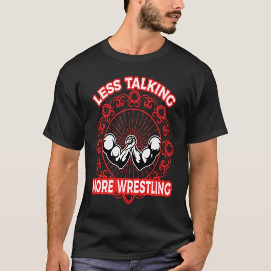 Arm Bar Wrestling  Less talking more Wrestling Tシャツ (正面)