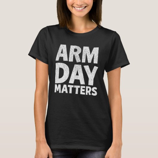 Arm Day Matters Motivational Gym Workout Quote App Tシャツ (正面)