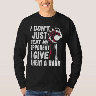 Arm Wrestling Arm Wrestler Beat My Opponent I Give Tシャツ