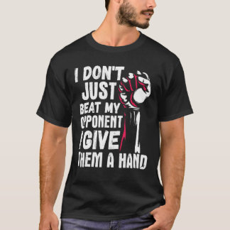 Arm Wrestling Arm Wrestler Beat My Opponent I Give Tシャツ