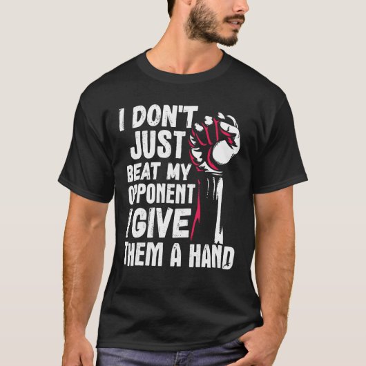 Arm Wrestling Arm Wrestler Beat My Opponent I Give Tシャツ (正面)