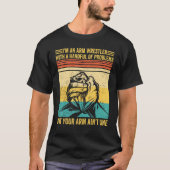 Arm Wrestling Arm Wrestler Handful Problems Arm Ai Tシャツ (正面)