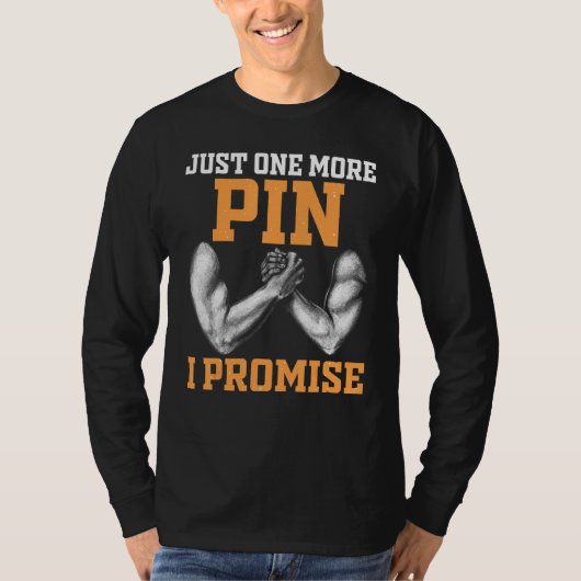 Arm Wrestling Arm Wrestler Just One More Pin I Pro Tシャツ (正面)
