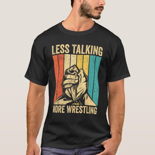 Arm Wrestling Arm Wrestler Less Talking More Wrest Tシャツ (正面)
