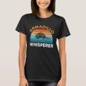Armadillo Whisperer  armadillo hunters  for daddy Tシャツ (正面)