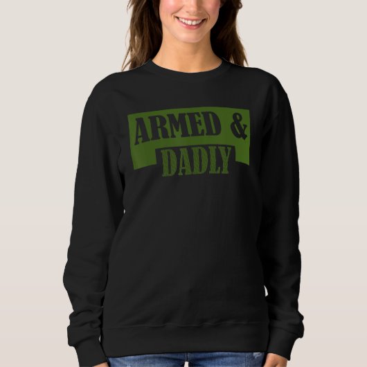 Armed And Dadly  Deadly Father Father s Day スウェットシャツ (正面)