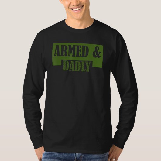 Armed And Dadly  Deadly Father Father s Day Tシャツ (正面)