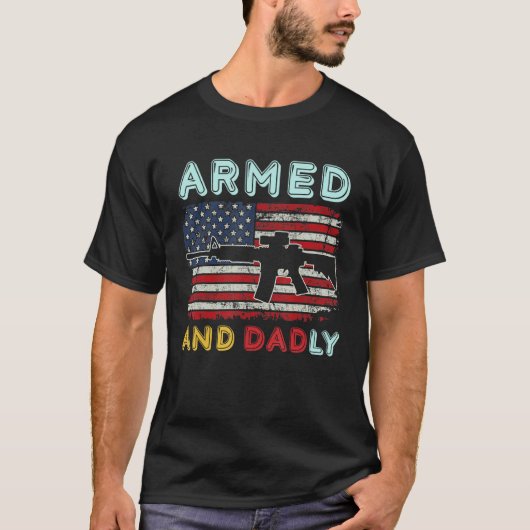 Armed And Dadly  Deadly Father  For Father s Day 3 Tシャツ (正面)