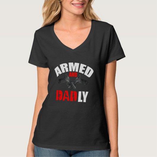 Armed And Dadly  Deadly Father  For Fathers Day 1 Tシャツ (正面)