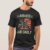 Armed And Dadly, Funny Deadly Father For Father's  Tシャツ (正面)