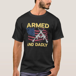 Armed and Dadly USA Flag American Flag Dad Pun Tシャツ